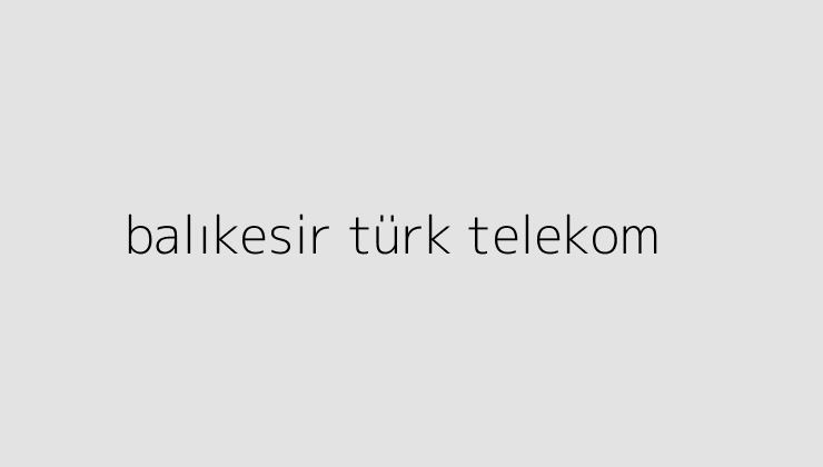 balikesir turk telekom 64de08381753d