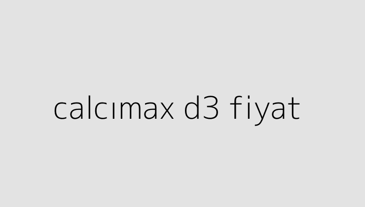 calcimax d3 fiyat 64e0a6e15a236
