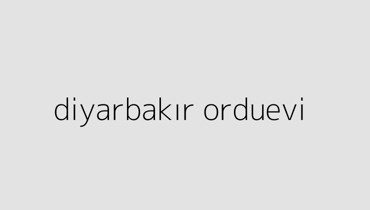 diyarbakir orduevi 64e0b484e0ad7