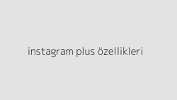 instagram plus ozellikleri 64e3509dce0f4