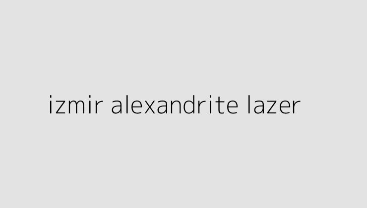 izmir alexandrite lazer 64e1f9aa1489d