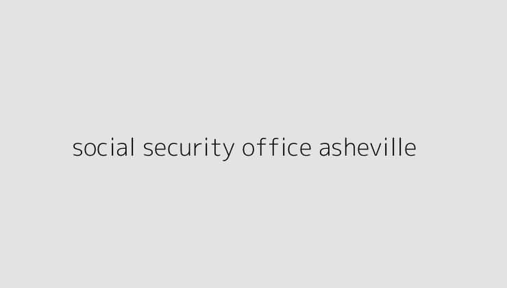 social security office asheville 64d3735f4cfd2