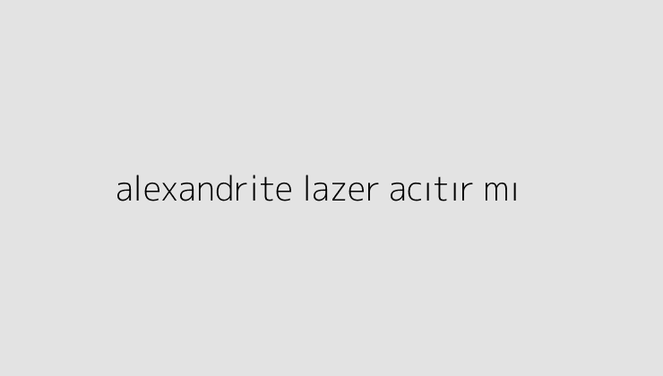 alexandrite lazer acitir mi 64f46c2fe4aa8