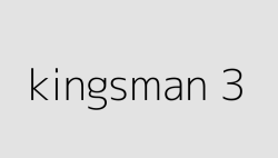 kingsman 3 64f9b8cdcac64