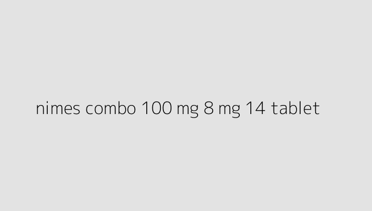 nimes combo 100 mg 8 mg 14 tablet 65059de0e2fd1