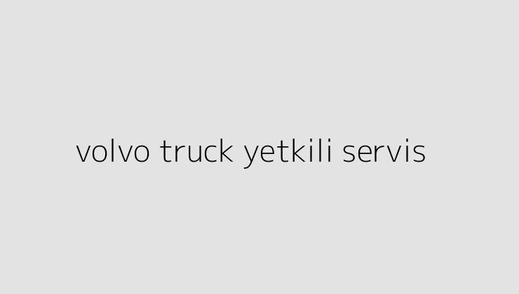 volvo truck yetkili servis 64f48a88d762d